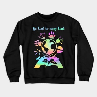 Be kind to every kind- rainbow Crewneck Sweatshirt